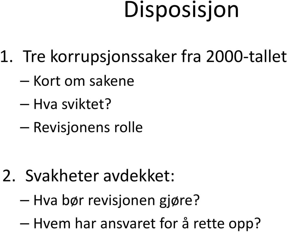 sakene Hva sviktet? Revisjonens rolle 2.