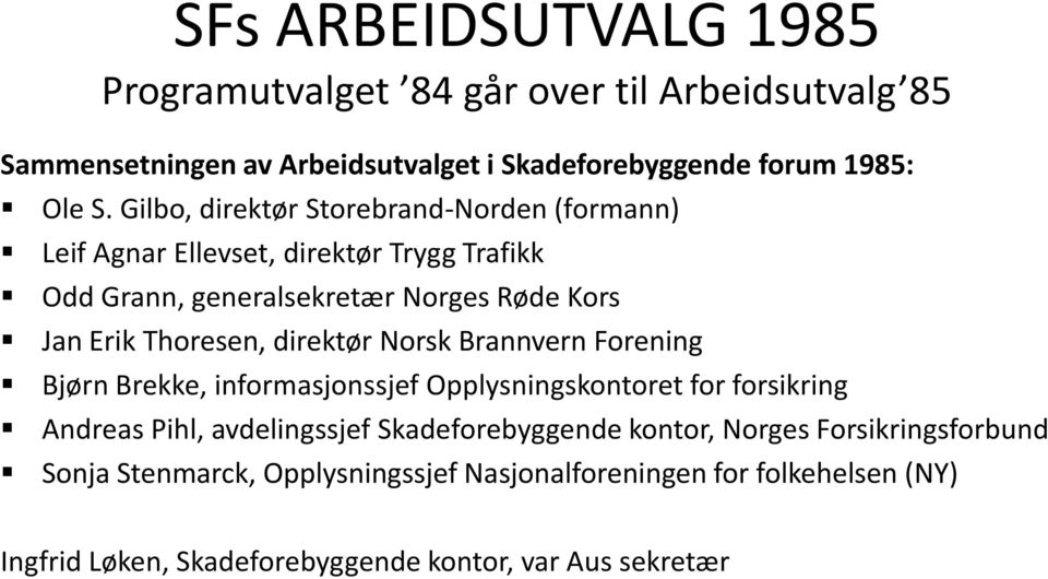 direktør Norsk Brannvern Forening Bjørn Brekke, informasjonssjef Opplysningskontoret for forsikring Andreas Pihl, avdelingssjef Skadeforebyggende