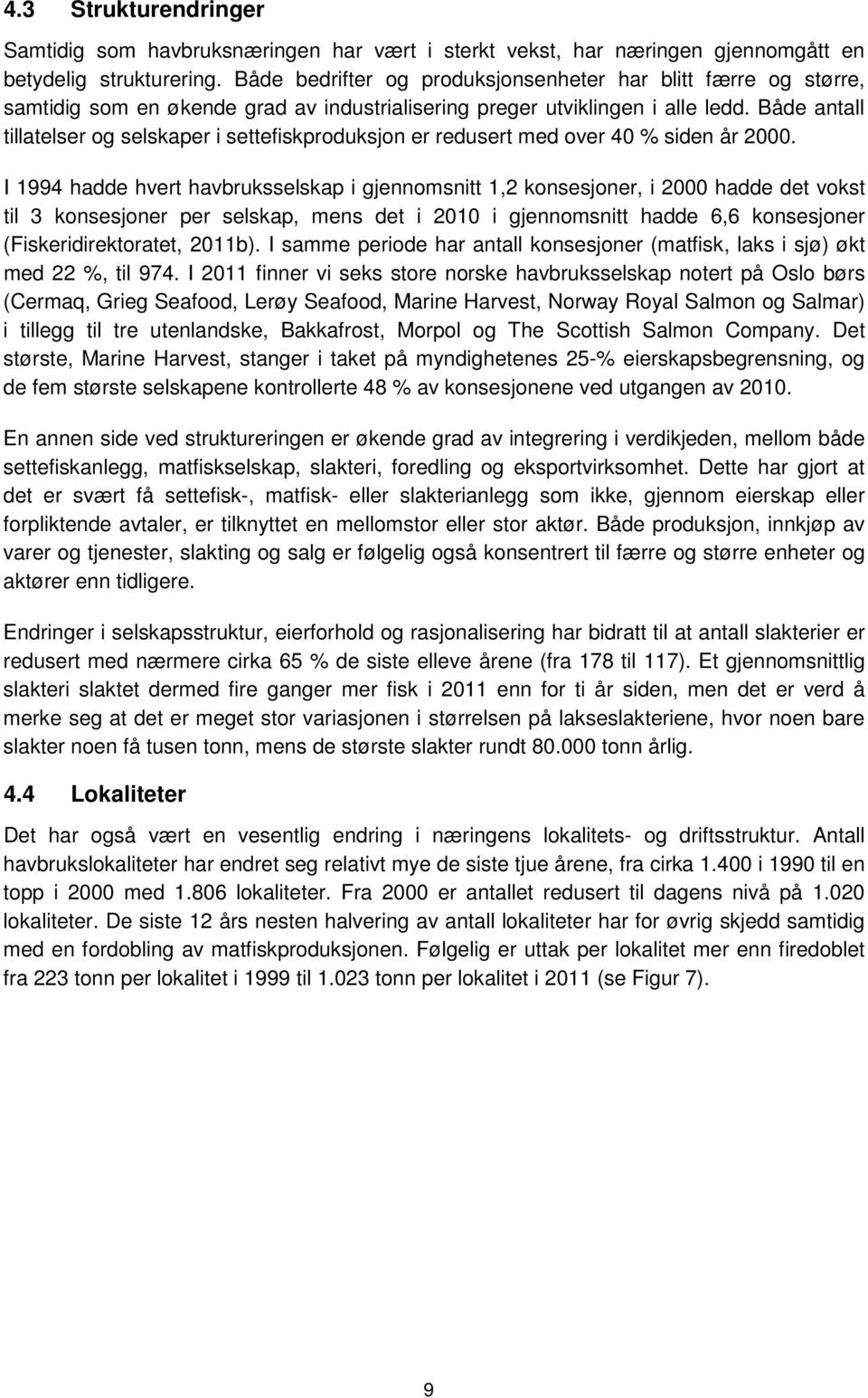 Både antall tillatelser og selskaper i settefiskproduksjon er redusert med over 40 % siden år 2000.