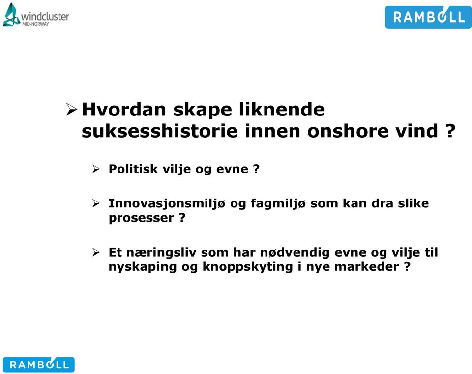 Innovasjonsmiljø og fagmiljø som kan dra slike prosesser?