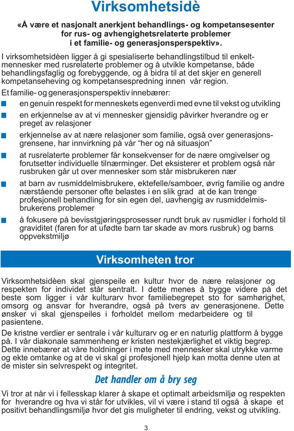 skjer en generell kompetanseheving og kompetansespredning innen vår region.