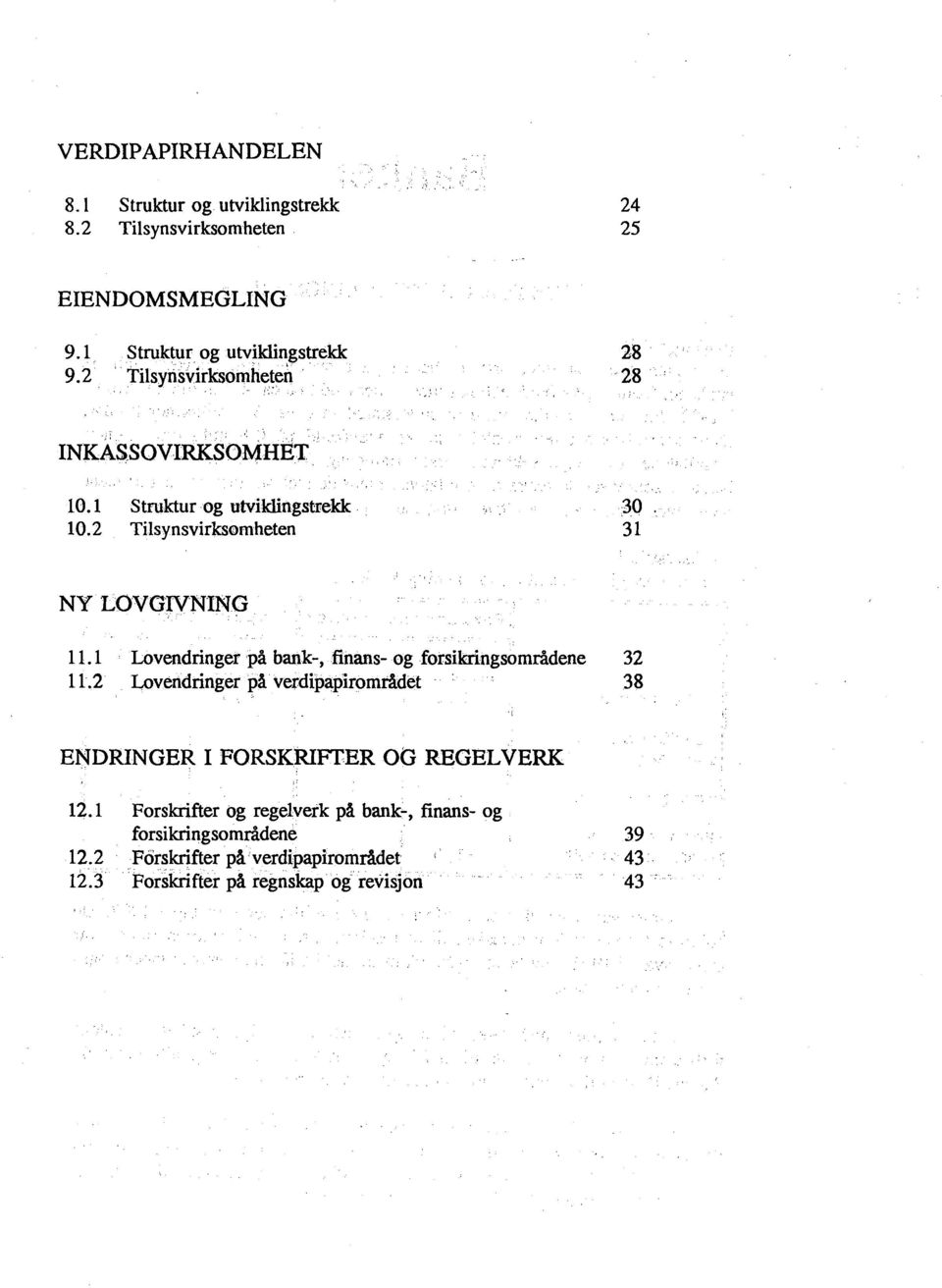 1 Lovendringer på bank-, finans- og forsikringsområdene 32 11.