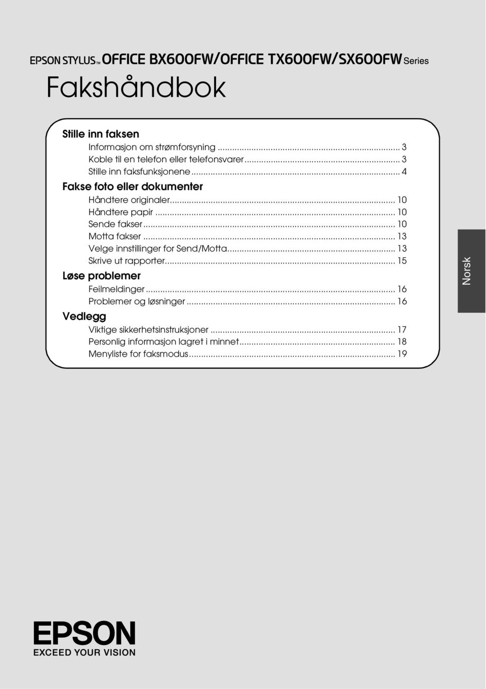 .. 10 Motta fakser... 13 Velge innstillinger for Send/Motta... 13 Skrive ut rapporter... 15 Løse problemer Feilmeldinger.