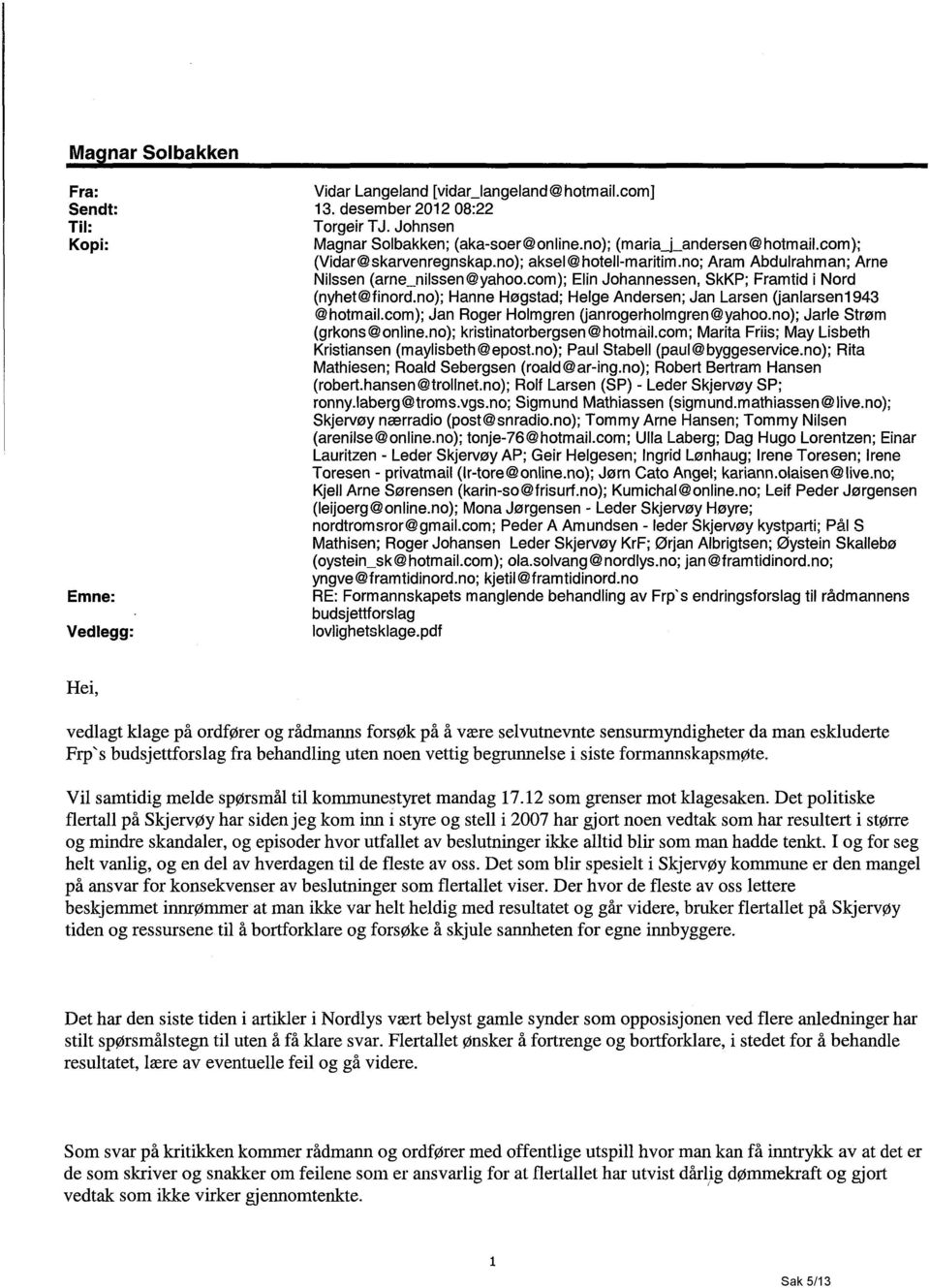 no); Hanne Høgstad; Helge Andersen; Jan Larsen (janlarsen1943 @hotmail.com); Jan Roger Holmgren (janrogerholmgren@yahoo.no); Jarle Strøm (grkons@online.no); kristinatorbergsen@hotmail.