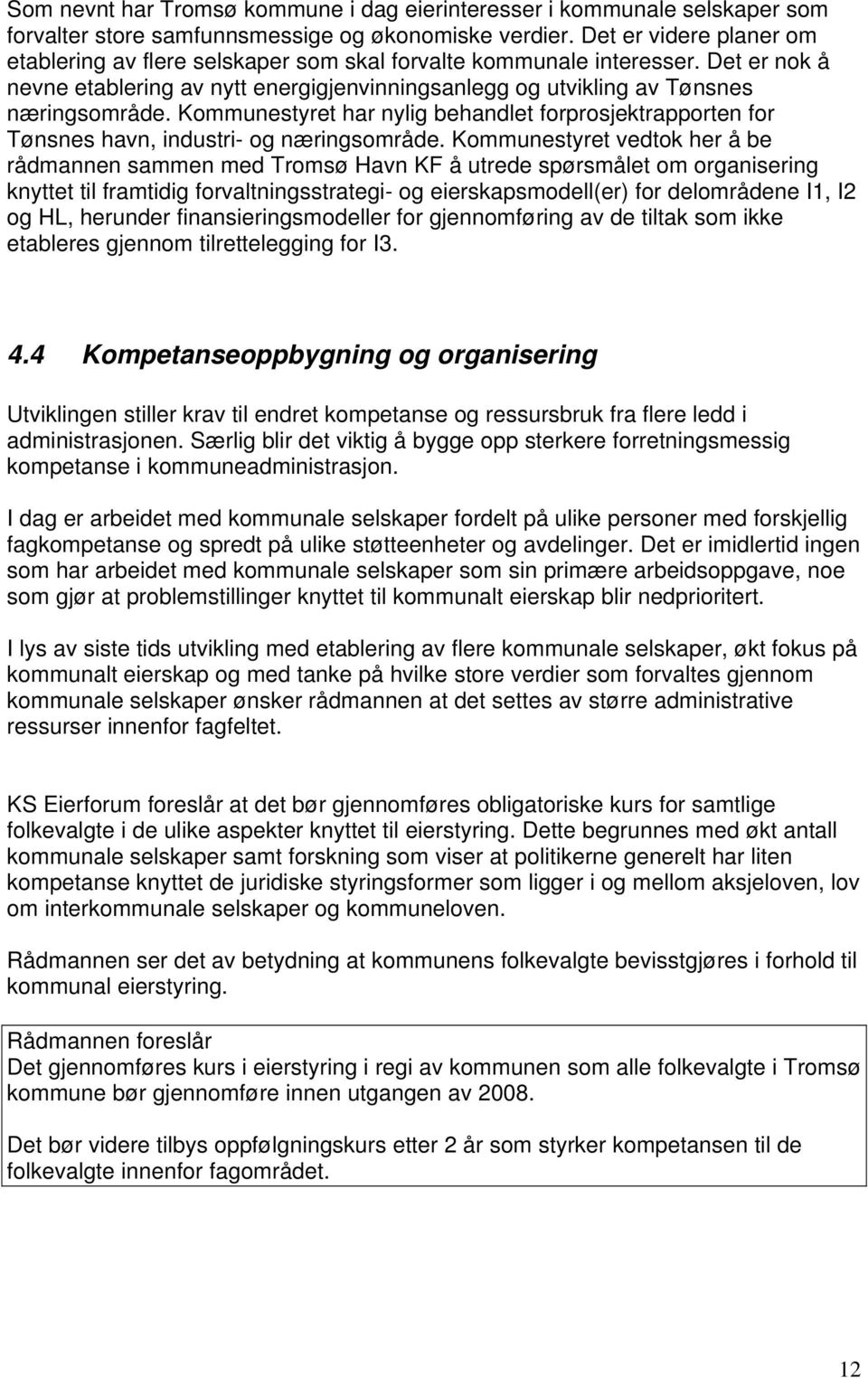 Kommunestyret har nylig behandlet forprosjektrapporten for Tønsnes havn, industri- og næringsområde.