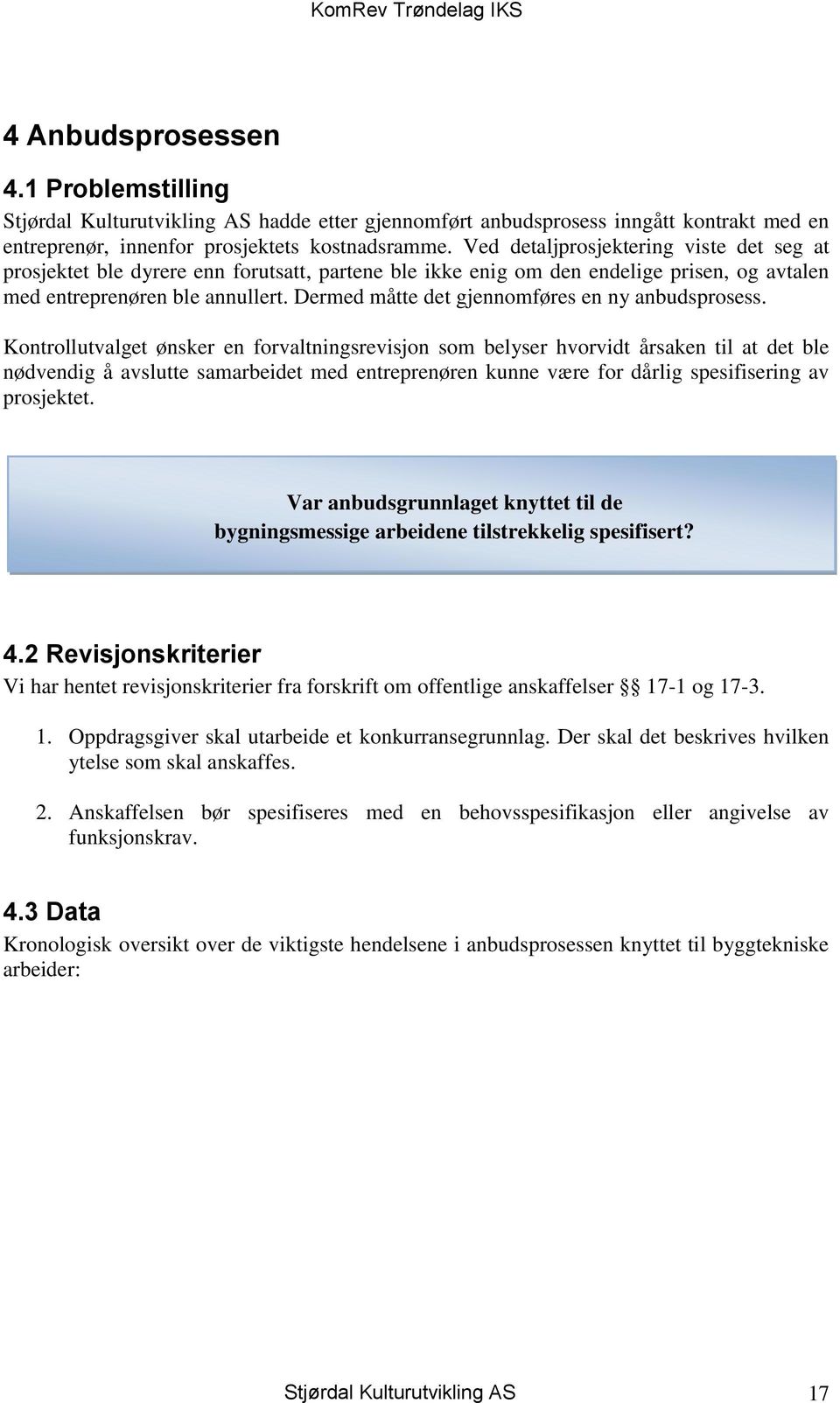 Dermed måtte det gjennomføres en ny anbudsprosess.