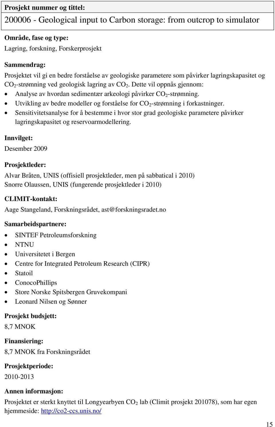 Utvikling av bedre modeller og forståelse for CO 2 strømning i forkastninger.