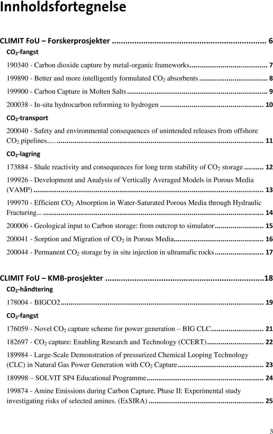 .. 10 CO 2 transport 200040 Safety and environmental consequences of unintended releases from offshore CO 2 pipelines.