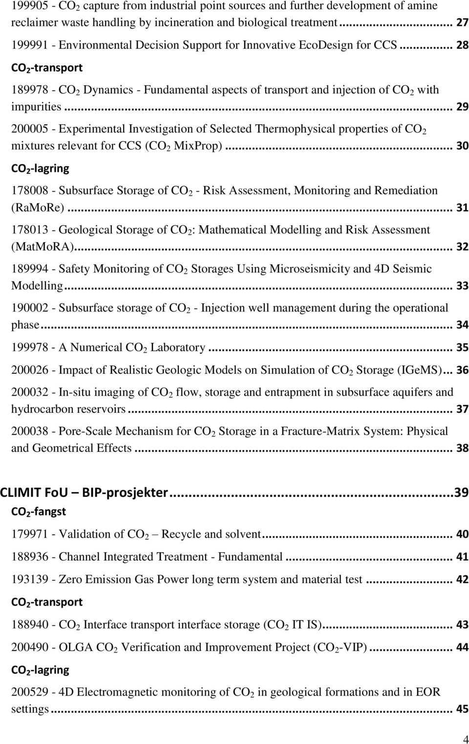 .. 29 200005 Experimental Investigation of Selected Thermophysical properties of CO 2 mixtures relevant for CCS (CO 2 MixProp).