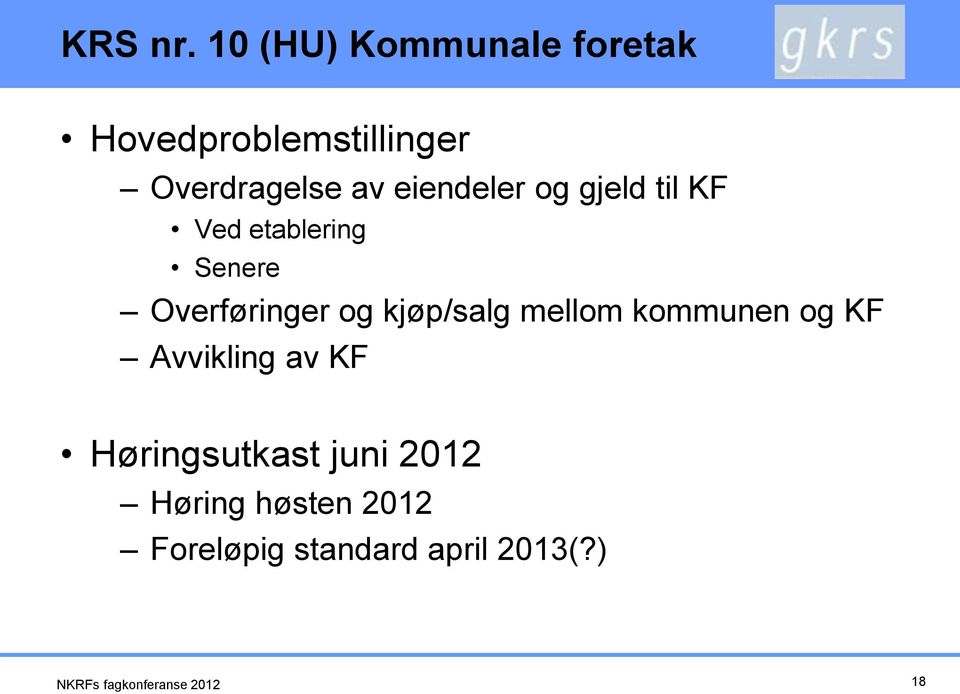 eiendeler og gjeld til KF Ved etablering Senere Overføringer og