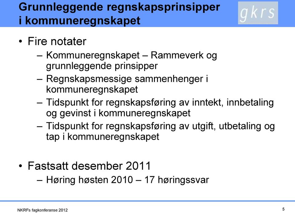 regnskapsføring av inntekt, innbetaling og gevinst i kommuneregnskapet Tidspunkt for