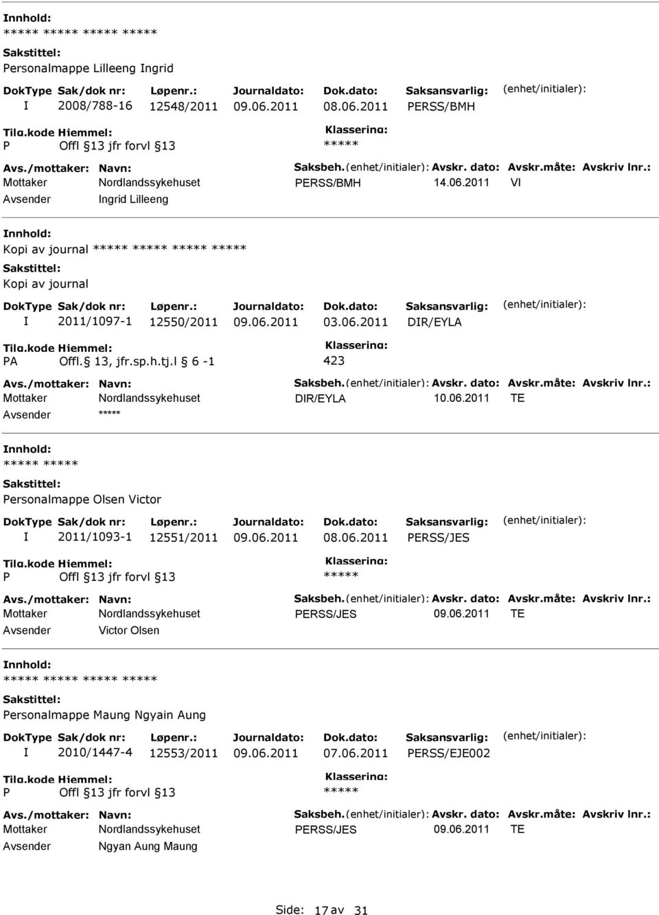 06.2011 ERSS/JES Avs./mottaker: Navn: Saksbeh. Avskr. dato: Avskr.måte: Avskriv lnr.