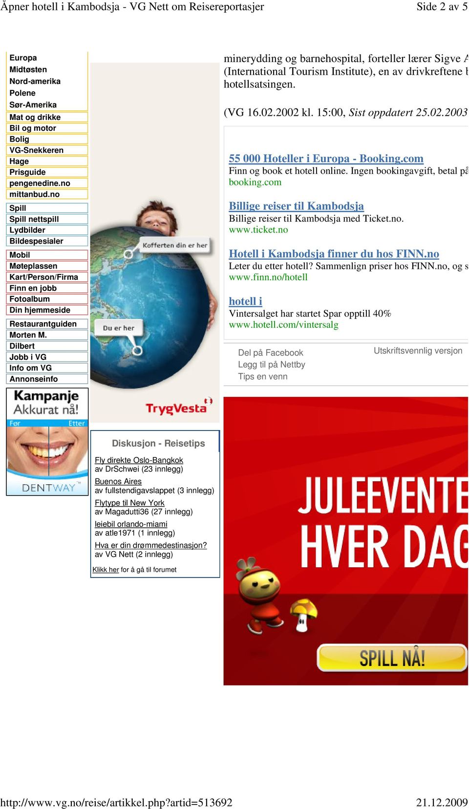 Dilbert Jobb i VG Info om VG Annonseinfo minerydding og barnehospital, forteller lærer Sigve Austheim ve (International Tourism Institute), en av drivkreftene bak den spen hotellsatsingen. (VG 16.02.