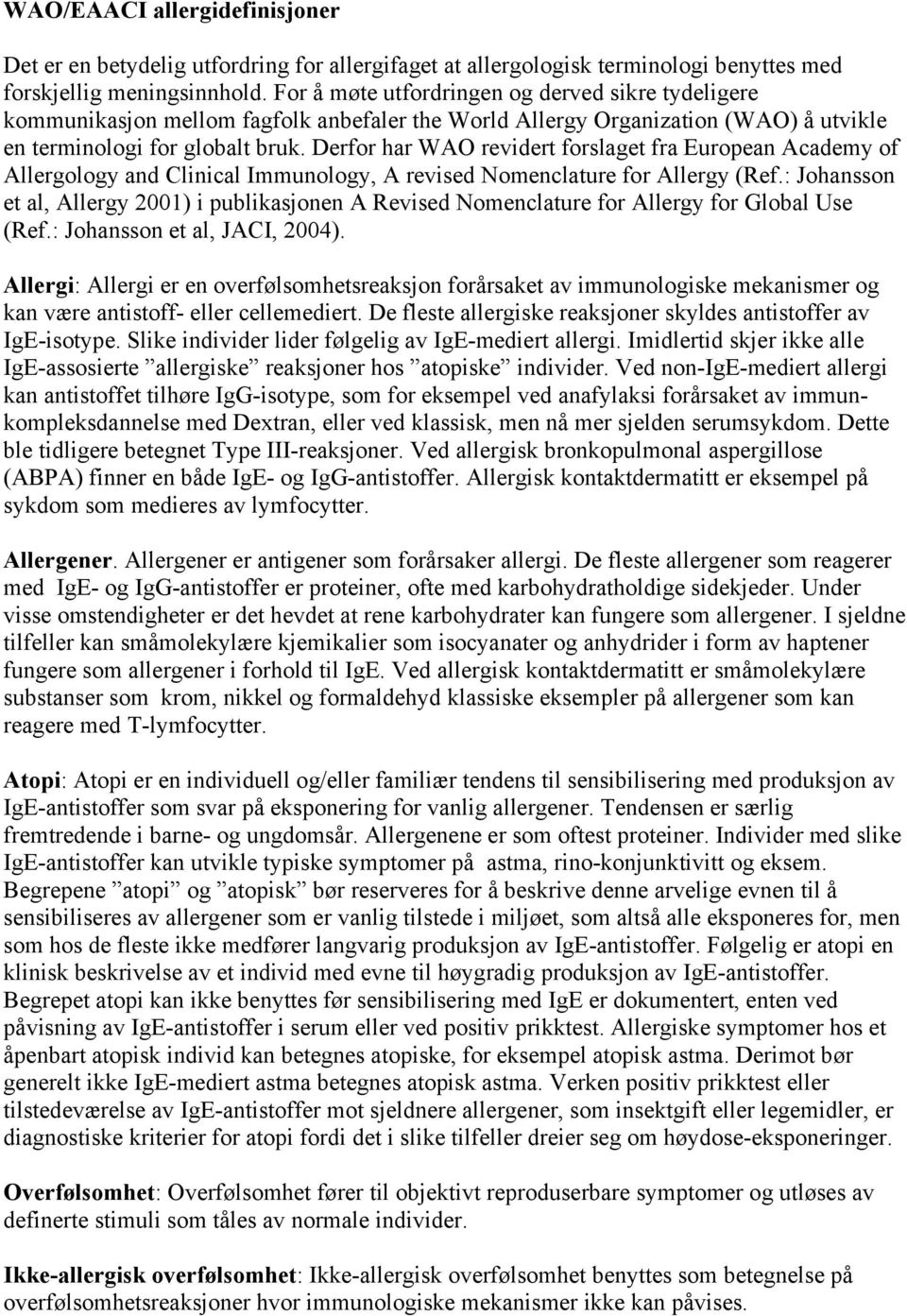 Derfor har WAO revidert forslaget fra European Academy of Allergology and Clinical Immunology, A revised Nomenclature for Allergy (Ref.