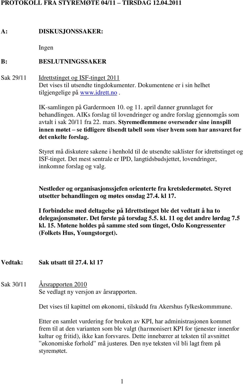 AIKs forslag til lovendringer og andre forslag gjennomgås som avtalt i sak 20/11 fra 22. mars.