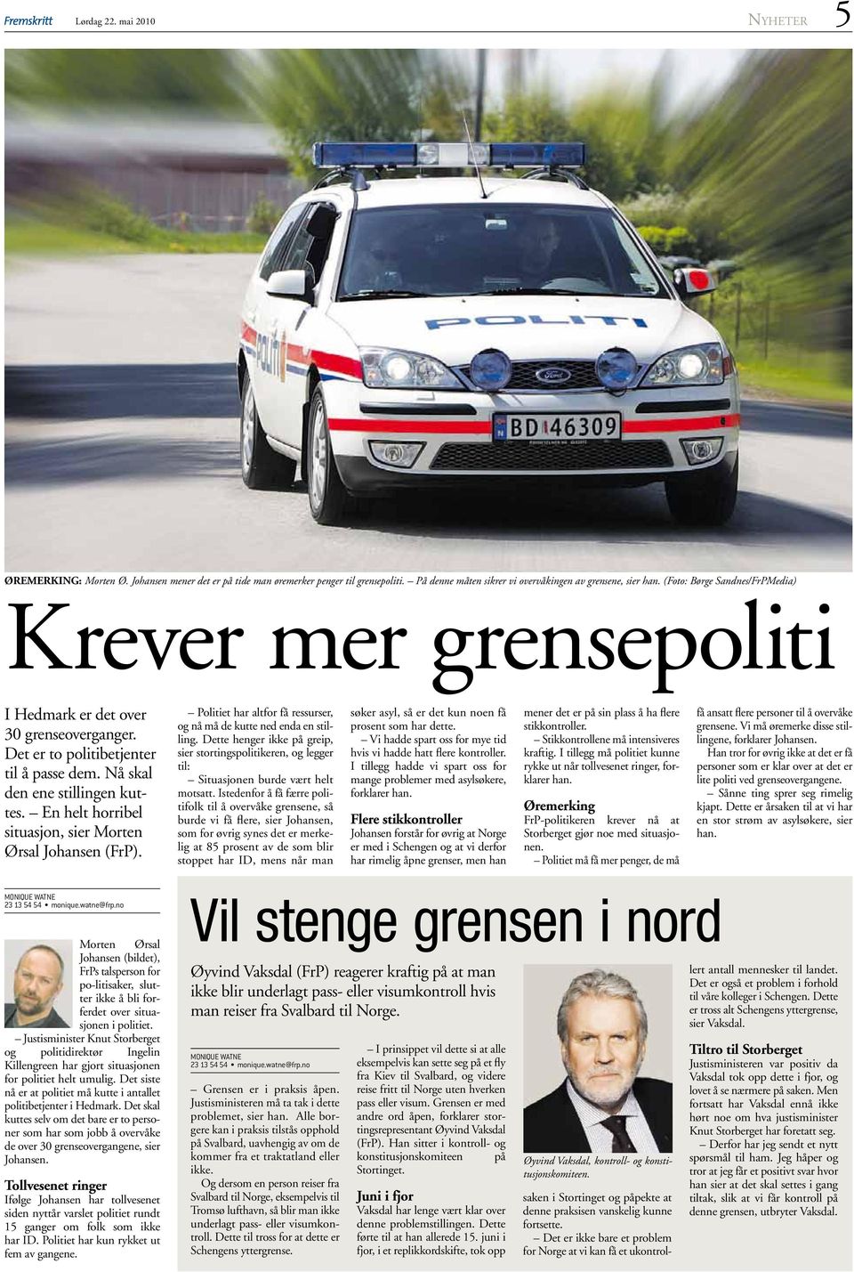 En helt horribel situasjon, sier Morten Ørsal Johansen (FrP). Politiet har altfor få ressurser, og nå må de kutte ned enda en stilling.