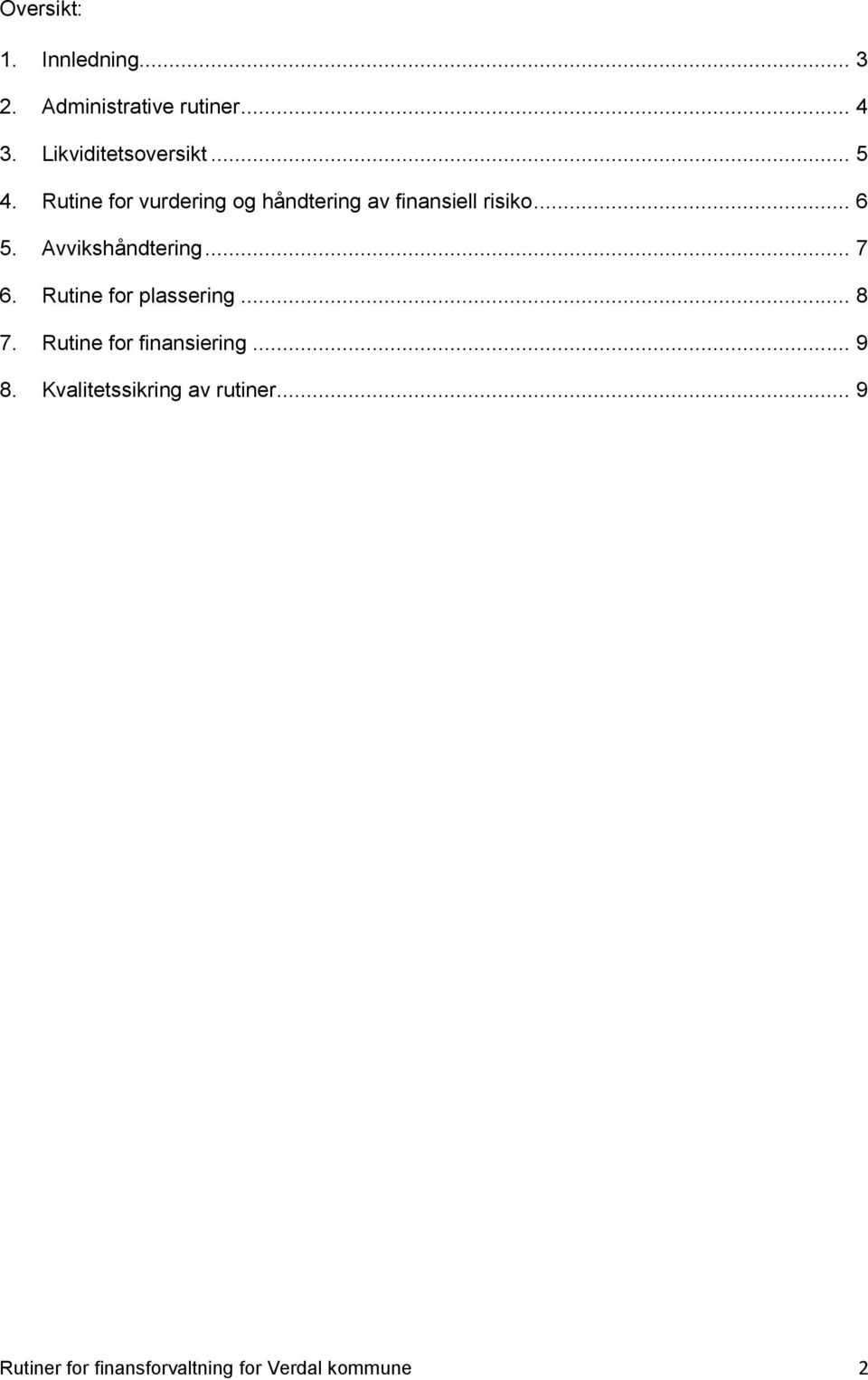 Rutine for vurdering og håndtering av finansiell risiko... 6 5. Avvikshåndtering.