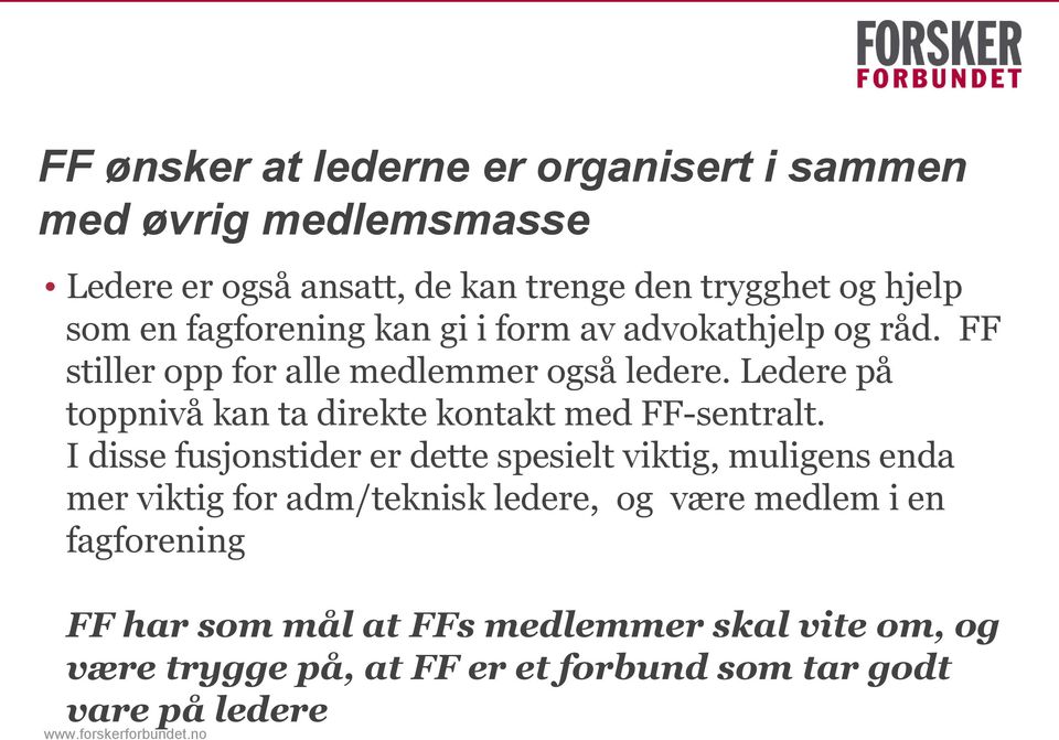 Ledere på toppnivå kan ta direkte kontakt med FF-sentralt.