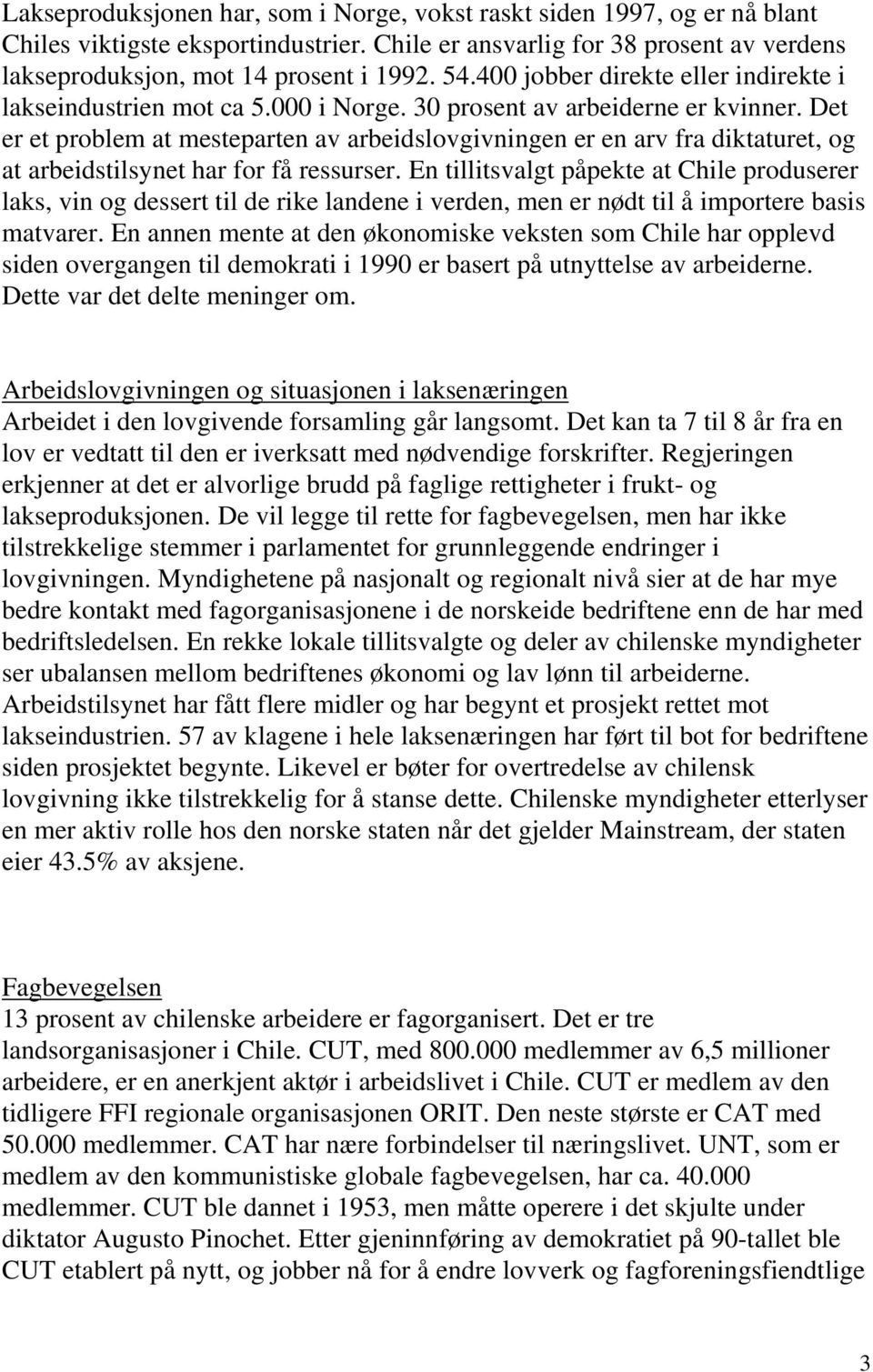 Det er et problem at mesteparten av arbeidslovgivningen er en arv fra diktaturet, og at arbeidstilsynet har for få ressurser.