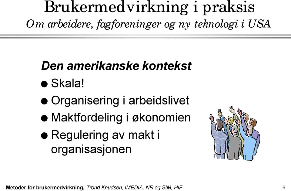 Organisering i arbeidslivet Maktfordeling i økonomien Regulering av