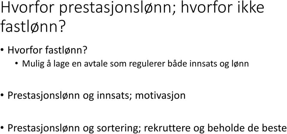 Mulig å lage en avtale som regulerer både innsats og