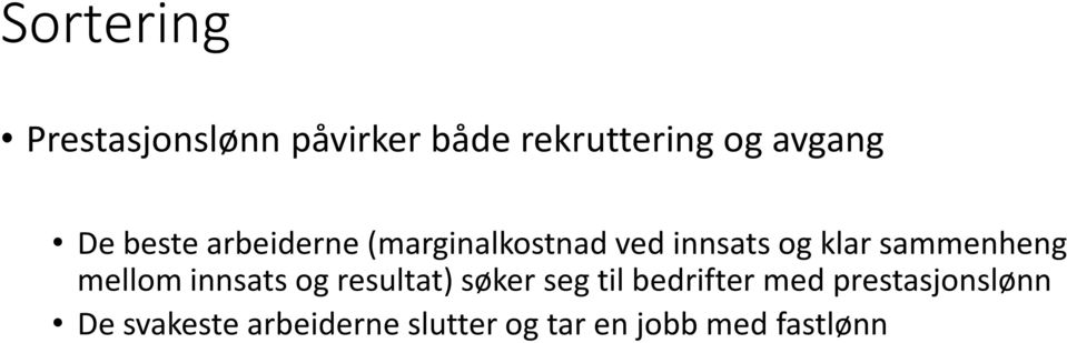 mellom innsats og resultat) søker seg til bedrifter med