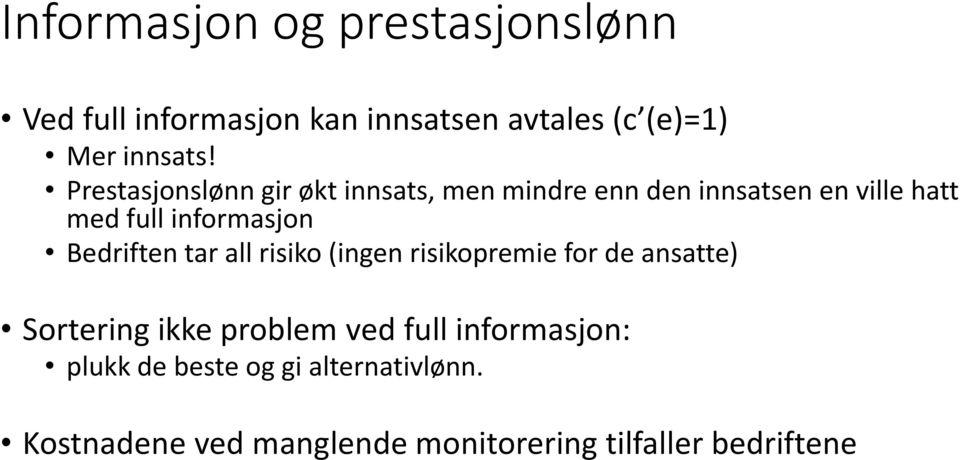 Bedriften tar all risiko (ingen risikopremie for de ansatte) Sortering ikke problem ved full