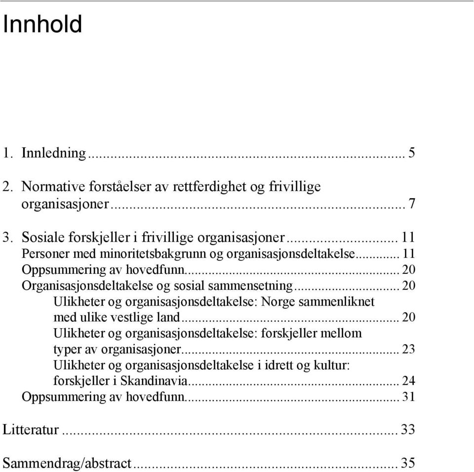 .. 20 Ulikheter og organisasjonsdeltakelse: Norge sammenliknet med ulike vestlige land.