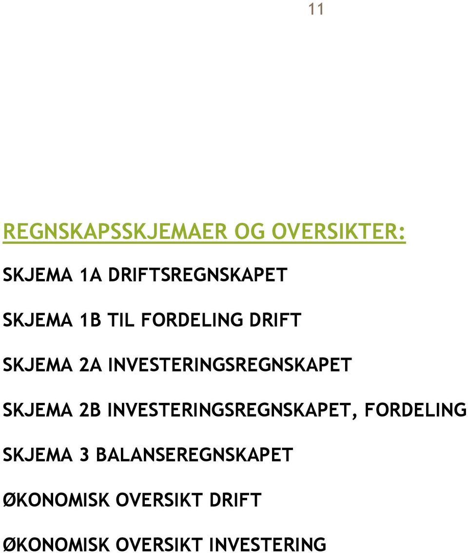 SKJEMA 2B INVESTERINGSREGNSKAPET, FORDELING SKJEMA 3