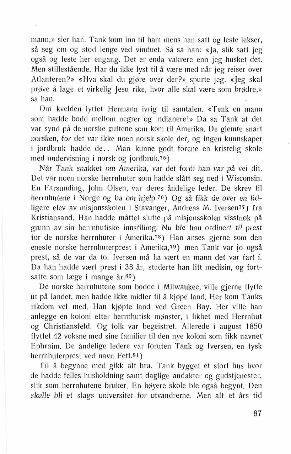 (<Jeg skal prg5ve A lage et virkelig Jesu rike, hvor alle skal vzre som br@dre,)> sa han. 0111 kvelden lyttet Hermann ivrig ti1 samtalen. utenk en niann som hadde bodd n~ellon~ negrer og indianere!