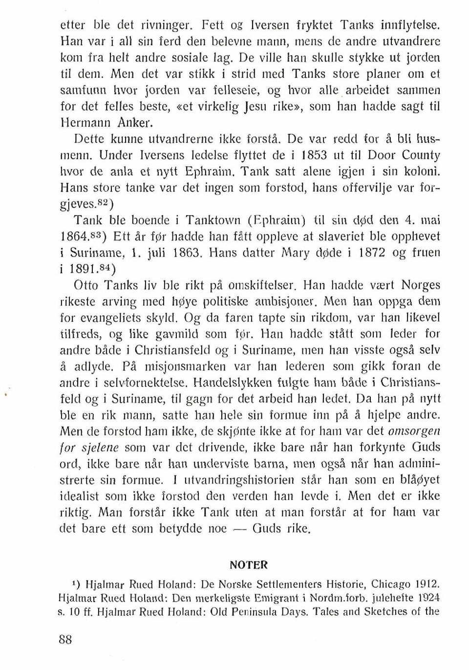 Men det var stikk i strid med Tanks store planer om et satnfunn hvor jorden var felleseie, og hvor alle arbeidet sanimen for det felles beste, get virkelig Jesu rike>, son1 ha11 hadde sagt ti1