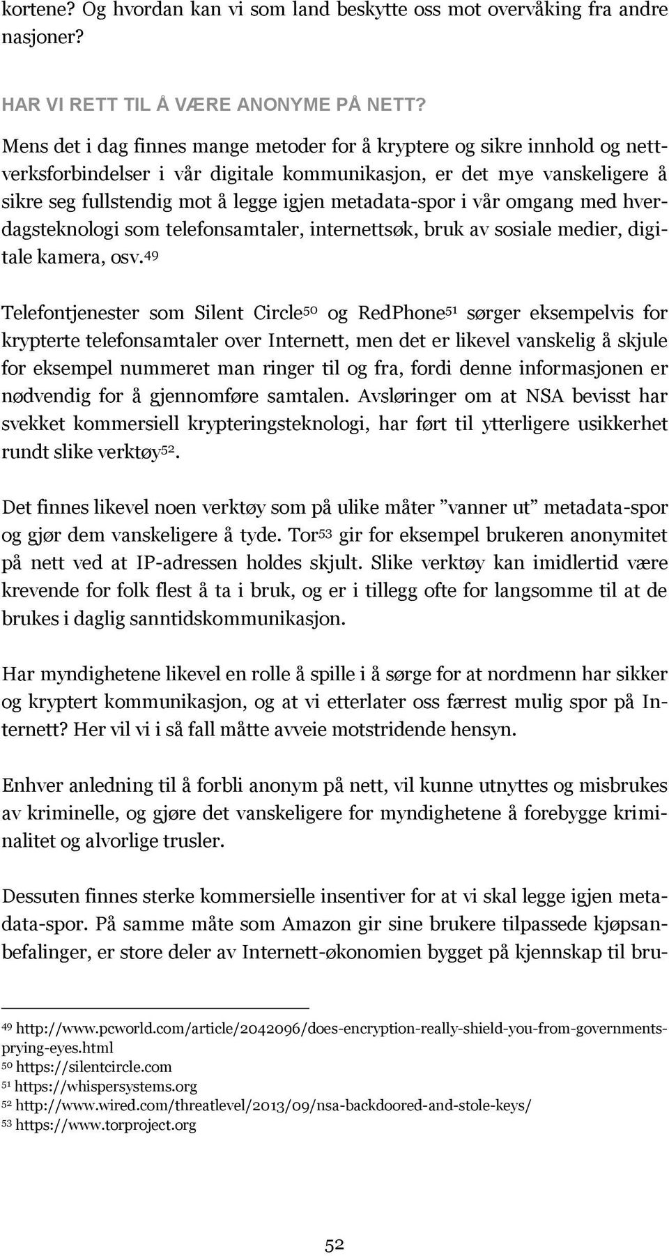 metadata-spor i vår omgang med hverdagsteknologi som telefonsamtaler, internettsøk, bruk av sosiale medier, digitale kamera, osv.