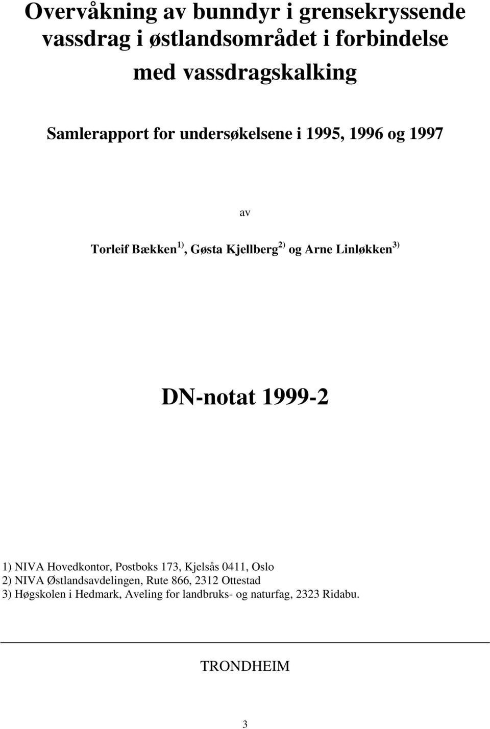 Linløkken 3) DN-notat 1999-2 1) NIVA Hovedkontor, Postboks 173, Kjelsås 0411, Oslo 2) NIVA