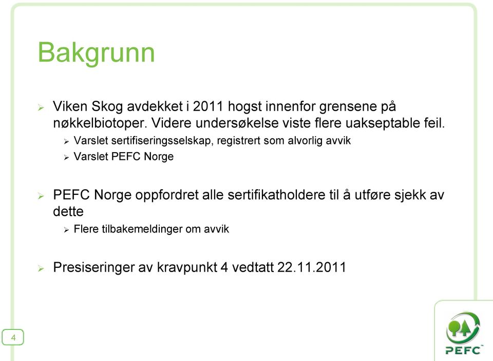 Varslet sertifiseringsselskap, registrert som alvorlig avvik Varslet PEFC Norge PEFC Norge