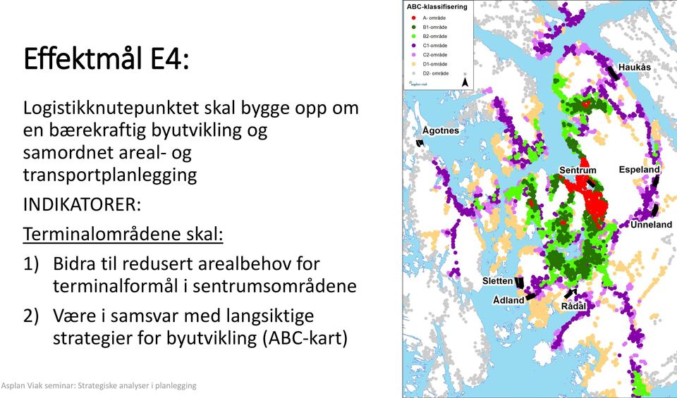 Terminalområdene skal: 1) Bidra til redusert arealbehov for terminalformål