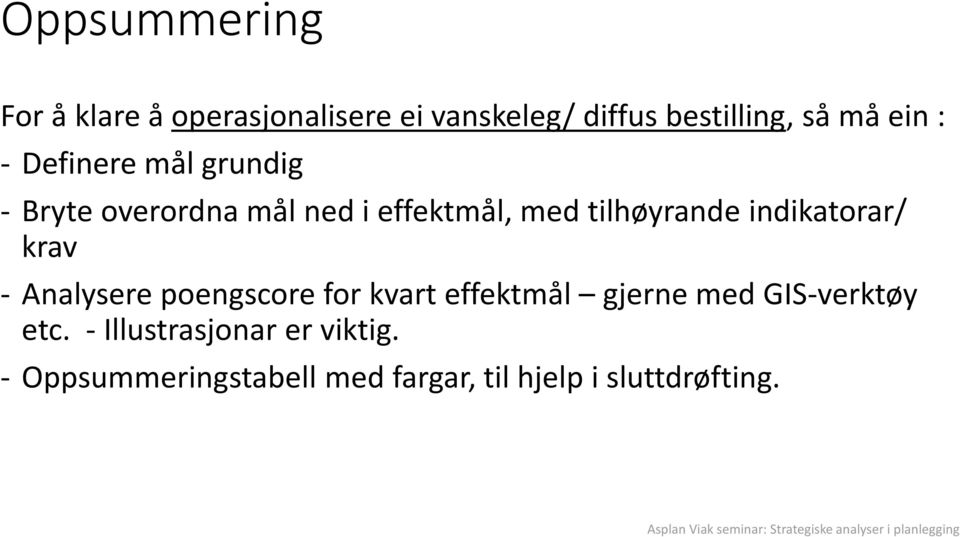 indikatorar/ krav - Analysere poengscore for kvart effektmål gjerne med GIS-verktøy