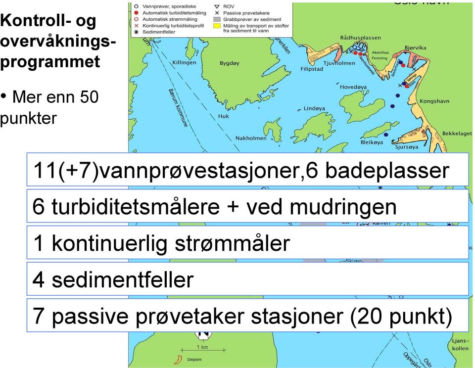 turbiditetsmålere + ved mudringen 1 kontinuerlig