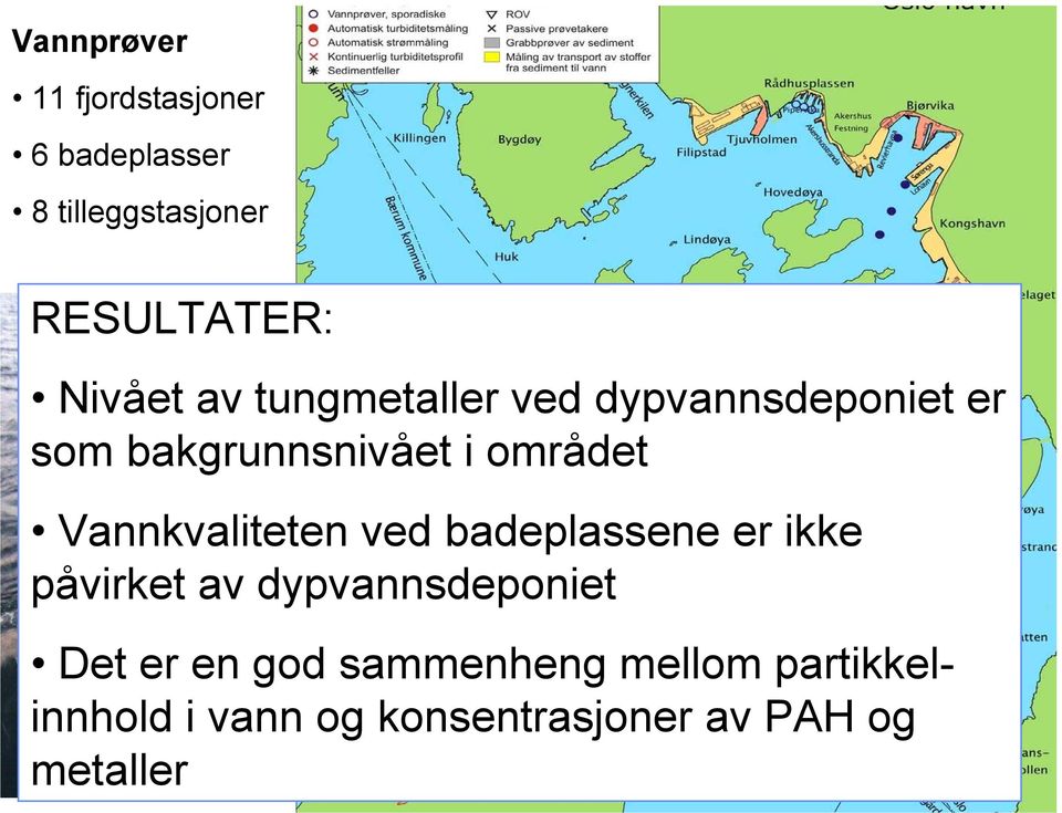 Vannkvaliteten ved badeplassene er ikke påvirket av dypvannsdeponiet Det er en