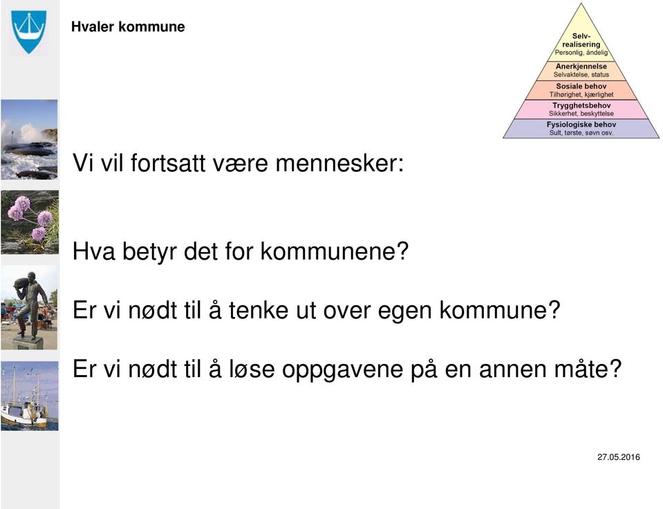 Er vi nødt til å tenke ut over egen