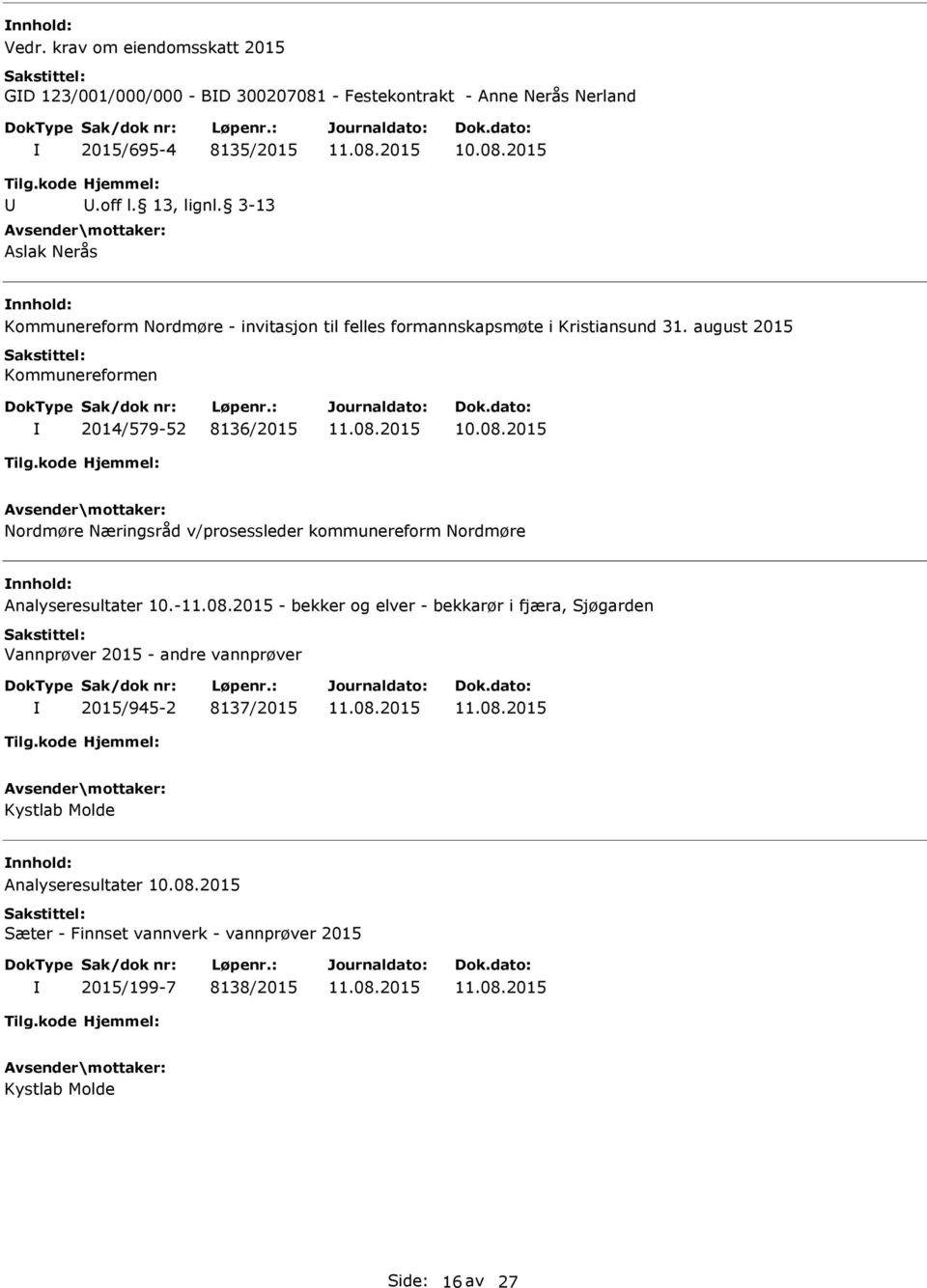 august 2015 Kommunereformen 2014/579-52 8136/2015 Nordmøre Næringsråd v/prosessleder kommunereform Nordmøre Analyseresultater 10.