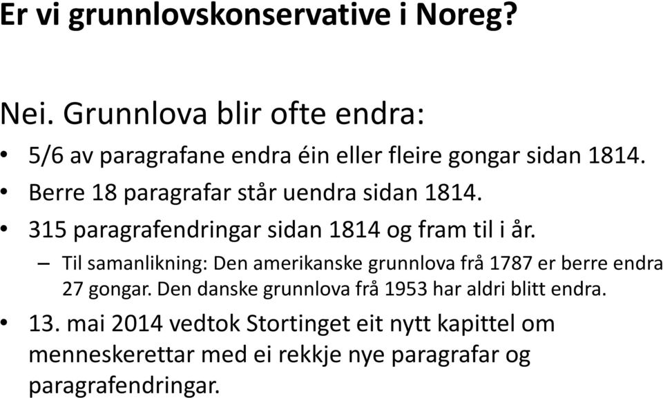 Berre 18 paragrafar står uendra sidan 1814. 315 paragrafendringar sidan 1814 og fram til i år.