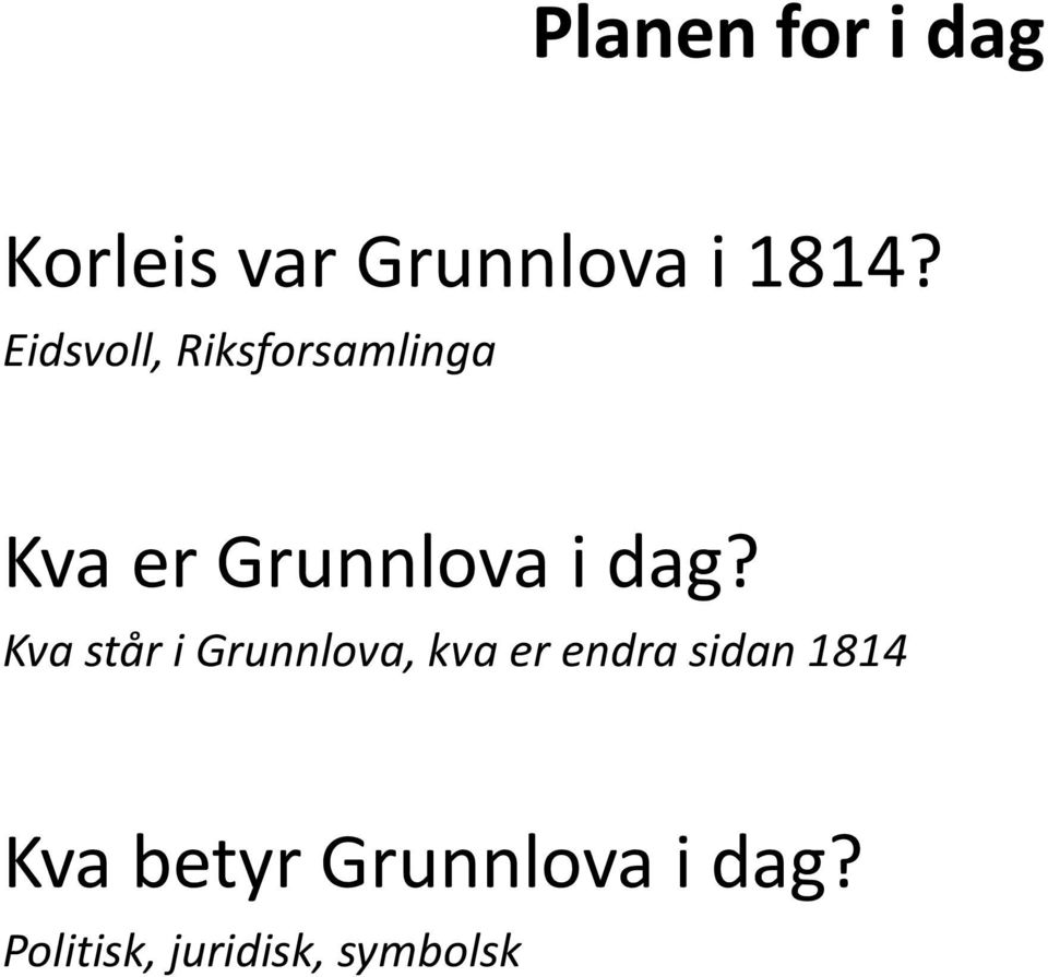 Kva står i Grunnlova, kva er endra sidan 1814 Kva