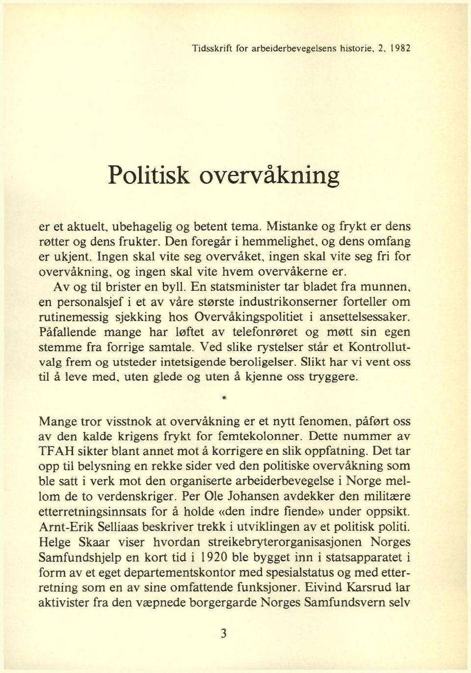 En statsminister tar bladet fra munnen, en personalsjef i et av våre største industrikonserner forteller om rutinemessig sjekking hos Overvåkingspolitiet i ansettelsessaker.