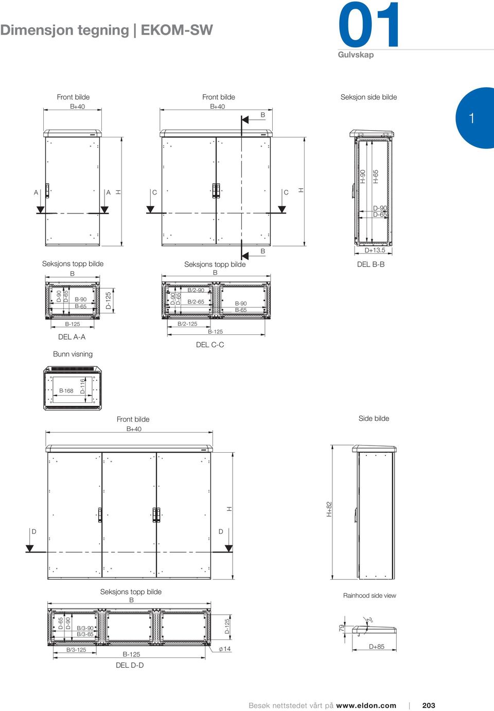 W-90 B W-65 B W-125 B Section DEL A-A Bottom Bunn visning view W/2-125 B/2 W-125 B Section DEL C-C W-168 B D D-116 Front view bilde W+40 B Side view bilde H H+82 H D D