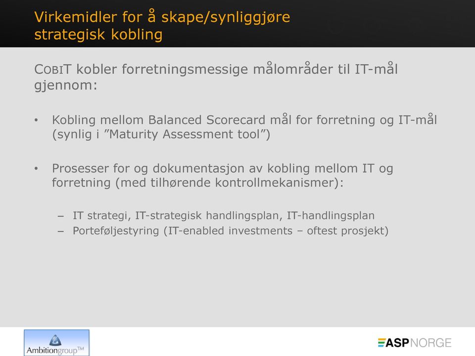 Prosesser for og dokumentasjon av kobling mellom IT og forretning (med tilhørende kontrollmekanismer): IT