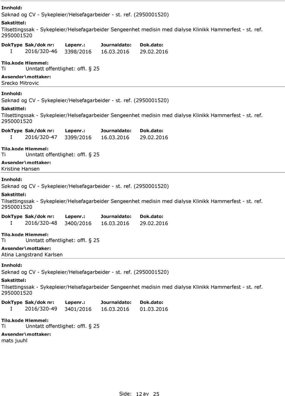 2016 nnhold: lsettingssak - Sykepleier/Helsefagarbeider Sengeenhet medisin med dialyse Klinikk Hammerfest - st. ref.