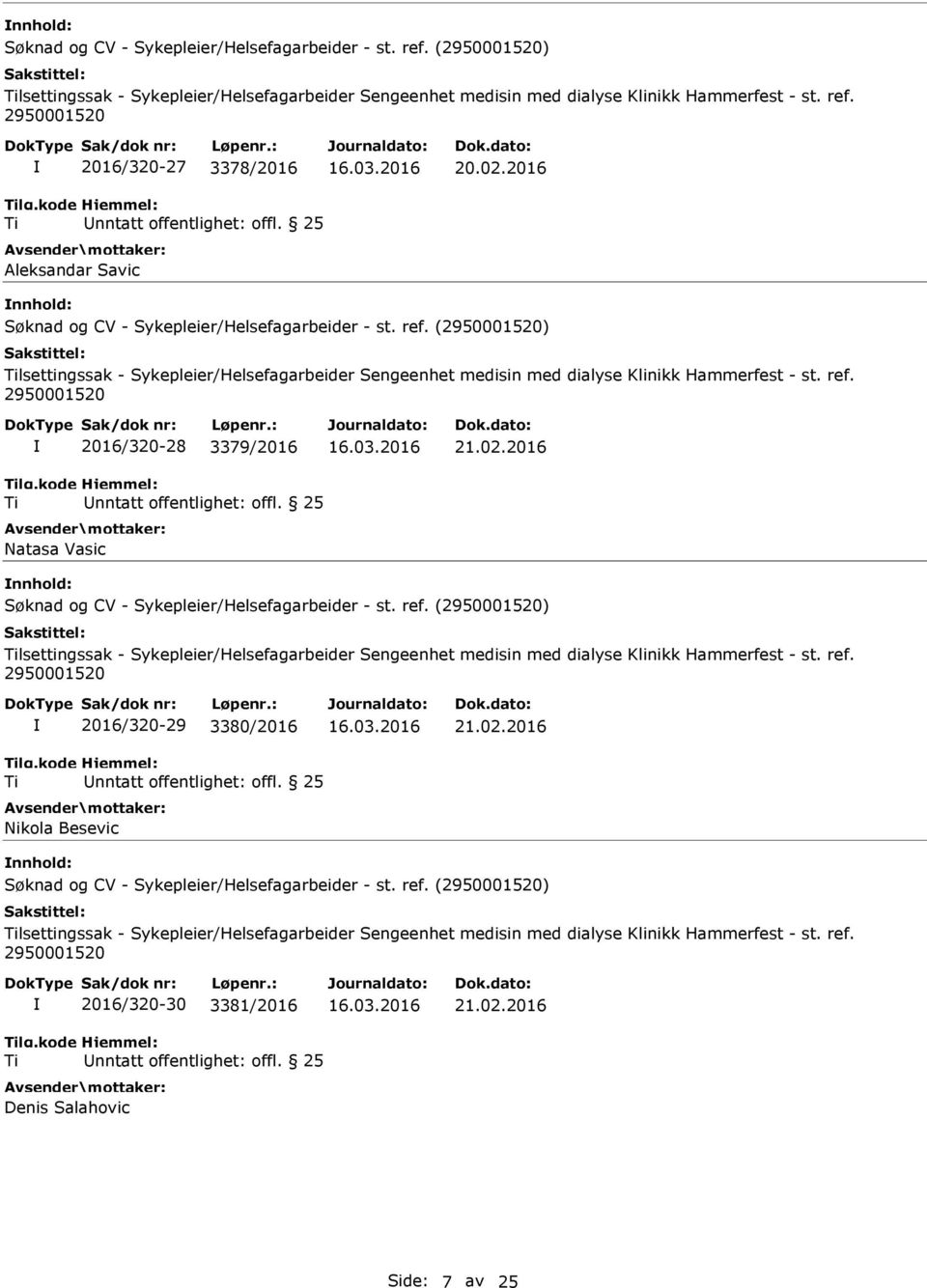 2016 nnhold: lsettingssak - Sykepleier/Helsefagarbeider Sengeenhet medisin med dialyse Klinikk Hammerfest - st. ref. 2016/320-29 3380/2016 Nikola Besevic 21.02.