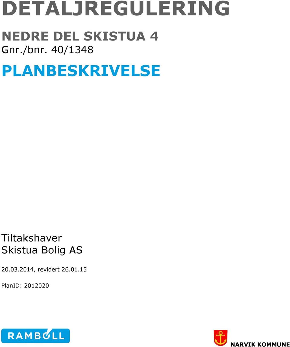 Tiltakshaver Skistua Bolig AS 20.03.