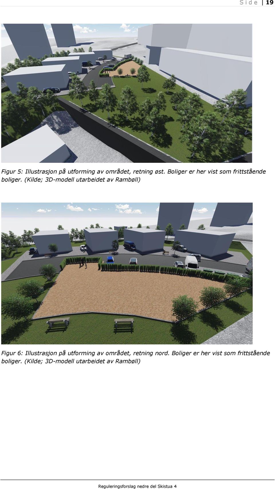 (Kilde; 3D-modell utarbeidet av Rambøll) Figur 6: Illustrasjon på utforming