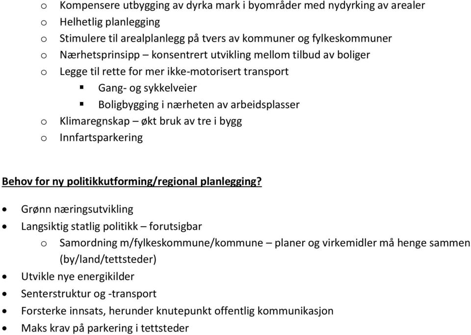 Klimaregnskap økt bruk av tre i bygg Innfartsparkering Grønn næringsutvikling Langsiktig statlig plitikk frutsigbar Samrdning m/fylkeskmmune/kmmune planer g virkemidler